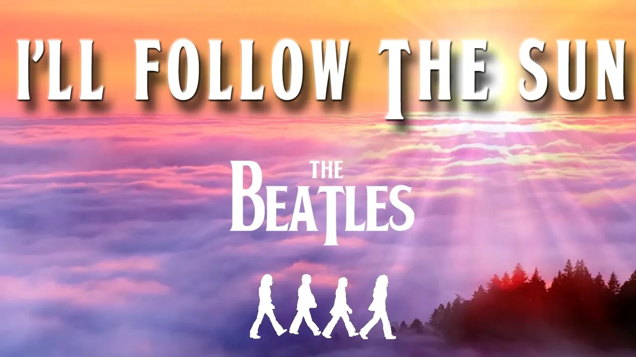 The Beatles - I'll Follow The Sun (Lyrics) The Beatles - I'll Follow The Sun (Lyrics)