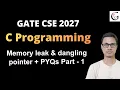 Memory leak and dangling pointer theory PYQs Part 1 C programming GATE CSE 2027