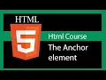 HTML 5 tutorial - The Anchor element