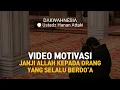 VIDEO MOTIVASI! JANJI ALLAH KEPADA YANG SELALU BERDO'A KEPADANYA - USTADZ HANAN ATTAKI