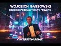 Lagu Wojciech Gąssowski - Gdzie się podziały tamte prywatki ( CoversTDM Remix )