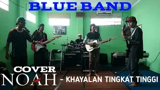 Download BLUE BAND - KHAYALAN TINGKAT TINGGI (Cover Noah) || TSDanyCN MP3