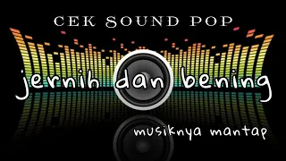 jernih dan bening musiknya untuk cek sound pop