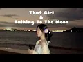 Lagu That Girl, Talking To The Moon (reimagined version with lyrics)