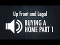 Up Front and Legal - Buying a Home Part 1