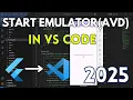 Start Android Emulator AVD Directly from VS Code 2025 Android App in VS Code