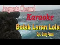 Download Lagu Bolak Laran Lola Karaoke