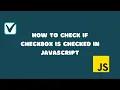 How to check if checkbox is checked with the help of JavaScript