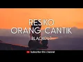 Lagu Resiko orang cantik - blackout