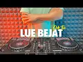 Lagu DJ LUE BEJAT - DEK TIO TERBARU REMIX FULL BASS