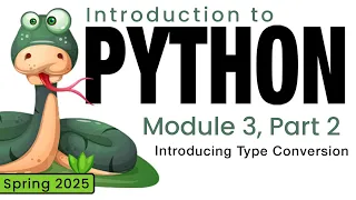 Python Spring 2025 Module 3-2 Introducing Type Conversion Functions