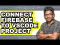 How to Connect Firebase to Vscode Project - Easy Guide