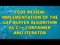 Code Review Implementation of the Gap Buffer algorithm as C container and iterator