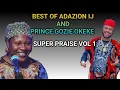 Lagu Best of Adazion IJ and Prince Gozie Okeke Gospel Praise and Worship Songs 