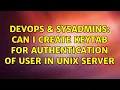 DevOps SysAdmins Can I create keytab for authentication of user in unix server