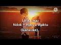 Download Lagu Ndok - Hanya Waktu (karaoke)