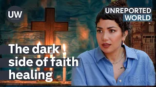 What happened when I visited these ‘faith healers’ | Unreported World