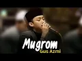 Download Lagu 'BARU' MUGHROM versi GUS AZMI - Banyuwangi Bersholawat 2022