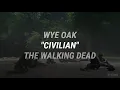 Wye Oak - Civilian (The Walking Dead) / Subtitulado