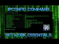 IPCONFIG COMMAND - A NETWORK ESSENTIAL AND WHY YOU NEED TO LEARN THIS NOW