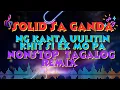 Download Lagu Solid sa Ganda ng knta uulitin Khit si ex mo pa Nonstop Tagalog Remix