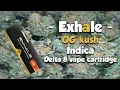 Exhale - OG KUSH D8 Cart Review
