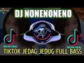DJ ONENONENO TIKTOK VIRAL REMIX FULL BASS 2022 DJ NONENONENO YANG KALIAN CARI JEDAG JEDUG