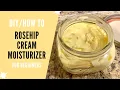 DIY How to make Rosehip Cream Moisturizer w emulsifying wax For beginners