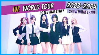 IVE SHOW WHAT i HAVE World Tour Dates and Cities