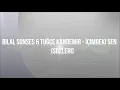 Bilal Sonses & Tuğçe Kandemir - İçimdeki Sen (Lyrics/Şarkı Sözleri)