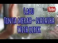 Download Lagu Lagu pop kenangan era 90an... TINTA MERAH by NATASHA with lirik...