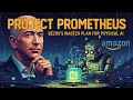 Project Prometheus Bezos s Master Plan for Physical AI