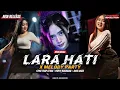Lagu DJ LARA HATI X MELODY PARTY‼️STYLE TRAP CETUS PARTY KARNAVAL VIRALLL, KEPEN REVOLUTION 