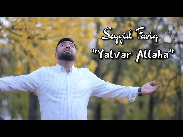 ⁣Seyyid Fariq - Yalvar Allaha (Official Video)