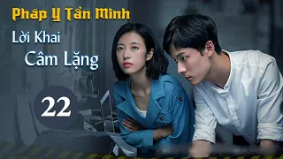 Phim Hình Sự Phá Án Hấp Dẫn 2021 | PHÁP Y TẦN MINH - LỜI KHAI CÂM LẶNG | Tập 22