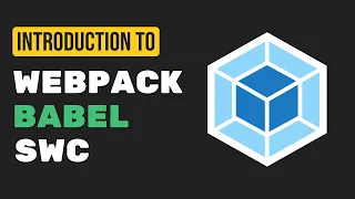 A simple introduction to webpack, babel and SWC (used by Next.js)