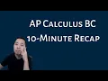 AP Calculus BC - 10 Minute Recap