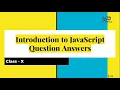 Introduction to JavaScript Question Answers - Class X Computer Science