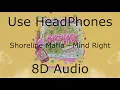 Shoreline Mafia - Mind Right (8D Audio)