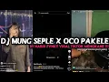 Lagu DJ MUNG SEPELE X OCO PAKELE BY NABIH FVNKY VIRAL TIKTOK MENGKANE‼️