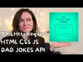 Dad Jokes API w XMLHttpRequest HTML CSS JavaScript API projects for beginners Challenge