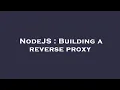 NodeJS Building a reverse proxy