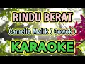 Download Lagu Rindu Berat ( Cowok ) KARAOKE || Camelia Malik