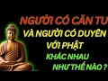 Download Lagu Người Có Căn Tu Và Người Có Duyên Với Phật  Khác Nhau Như Thế Nào?/Tu Tâm Tĩnh Lặng