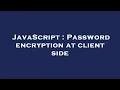 JavaScript Password encryption at client side