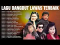Download Lagu Lagu Dangdut Kenangan Nostalgia 80an - 90an Terpopuler 🔥Evie Tamala, Imam S Arifin,Mirnawati,Dllyod