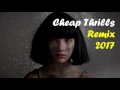Cheap Thrills Remix 2017 - Sia