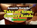 Download Lagu Take Me Home, Country Roads - John Denver (Acoustic Karaoke) 