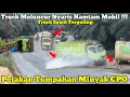 Download Lagu Petaka Tumpahan Minyak CPO || Truck Meluncur Nyaris Hantam Mobil Dan Truck Terguling Di Bukit Kodok