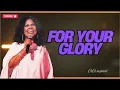 For Your Glory inspired by CeCe Winans – My Life Is a Holy Offering to the King